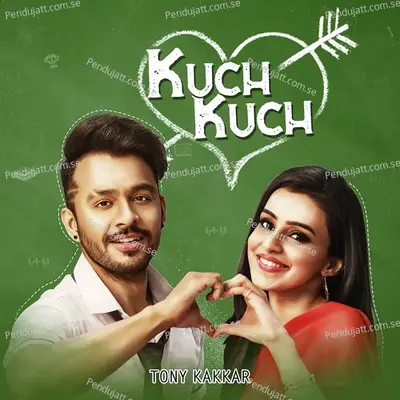 Kuch Kuch - Tony Kakkar album cover 