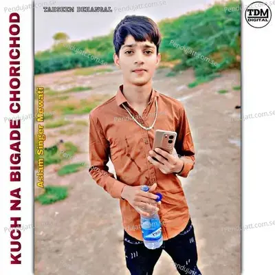 Kuch Na Bigade Chorichod - Aslam Singer Mewati album cover 