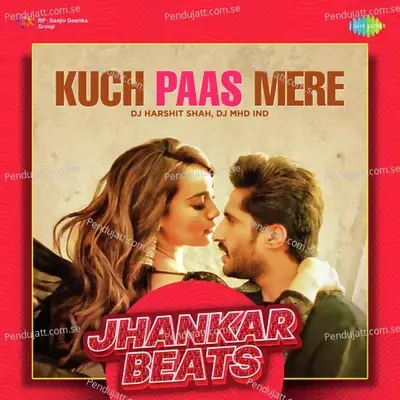 Kuch Paas Mere - Jhankar Beats - DJ Harshit Shah album cover 