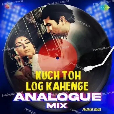 Kuch Toh Log Kahenge - Analogue Mix - Prashant Kumar album cover 