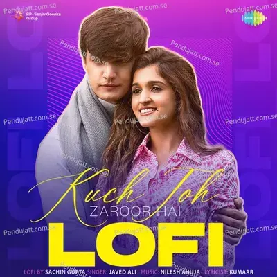 Kuch Toh Zaroor Hai - Lofi - Javed Ali album cover 