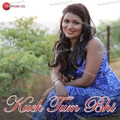 Kuch Tum Bhi - Vaishali Made album cover 