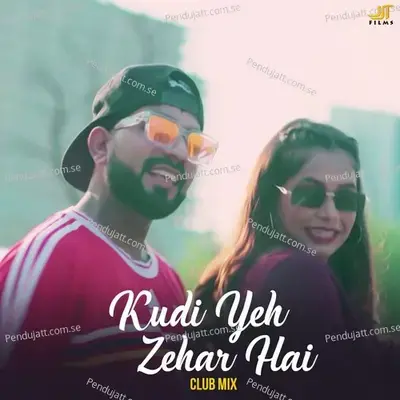 Kudi Yeh Zehar Hai (Club Mix) - Rohan Sharvan