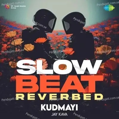 Kudmayi - Slow Beat Reverbed - Jay Kava album cover 