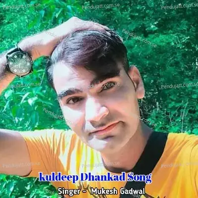 Kuldeep Dhankad  Song - Mukesh Gadwal album cover 