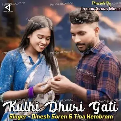 Kulhi Dhuri Gati - Dinesh Soren album cover 