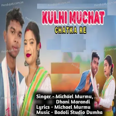 Kulhi Muchat Chatka Re - Michael Murmu album cover 