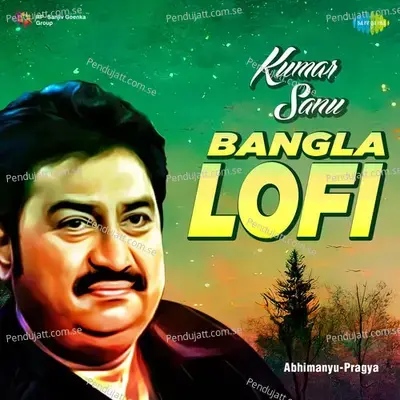 Kumar Sanu Bangla Lofi - Kumar Sanu cover album