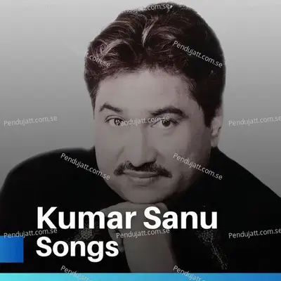 Kumar Sanu Songs - Kumar Sanu cover album