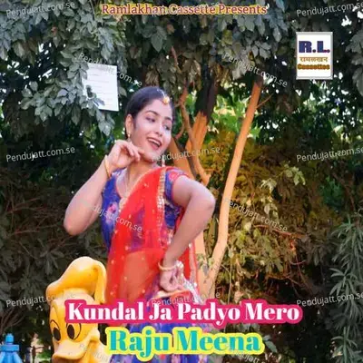 Kundal Ja Padyo Mero - Raju Meena album cover 