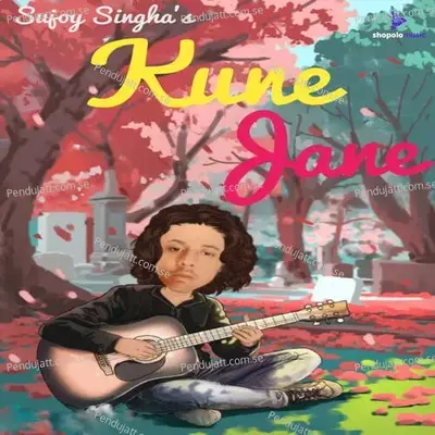 Kune Jane - Sujoy Singha album cover 