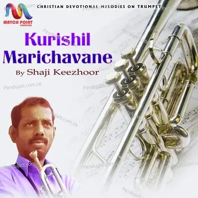 Kurishil Marichavane - Single - Shaji Keezhoor