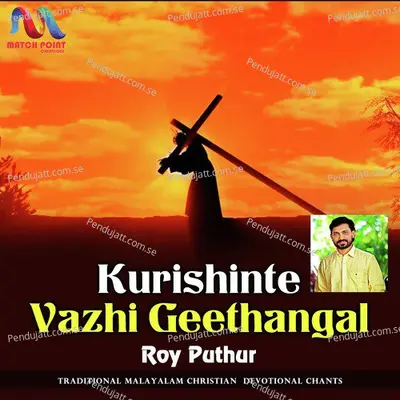 Kurishinte Vazhi Geethangal - Roy Puthur album cover 