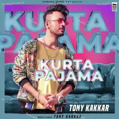 Kurta Pajama - Tony Kakkar album cover 