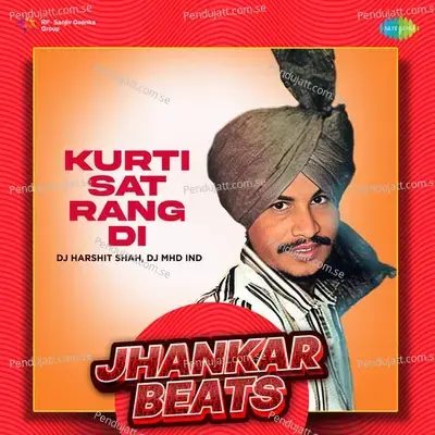 Kurti Sat Rang Di  - Jhankar Beats - DJ Harshit Shah album cover 