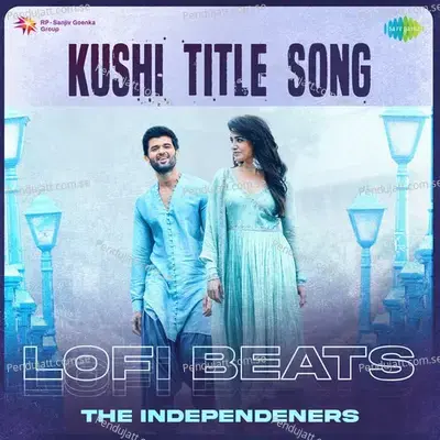 Kushi  - Lofi Beats - The Independeners album cover 