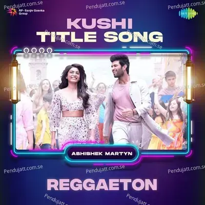 Kushi Title Song  - Reggaeton - Abhishek Martyn album cover 