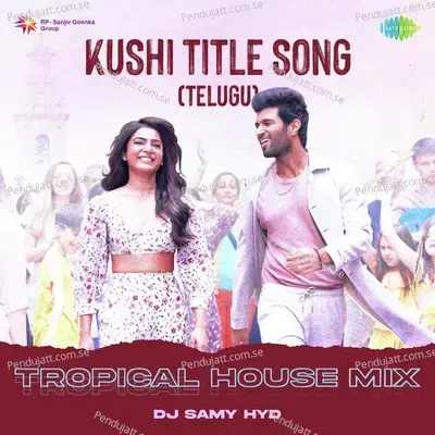 Kushi Title Song  - Tropical House Mix - DJ Samy Hyd album cover 