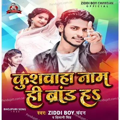 Kushwaha Naam Hi Brand Ha - Ziddi Boy Chandan album cover 