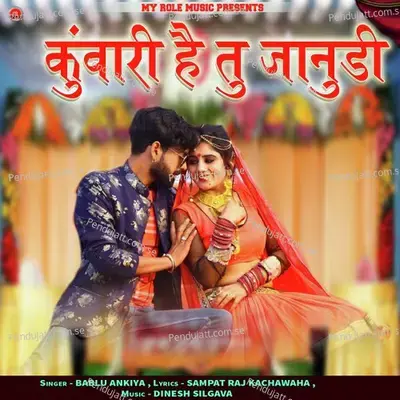 Kuwari Hai Tu Janudi - Bablu Ankiya