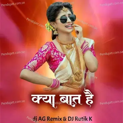 Kya Bat Hai  Dj Ag Remix   Dj Rutik K  - Chandan Kamble