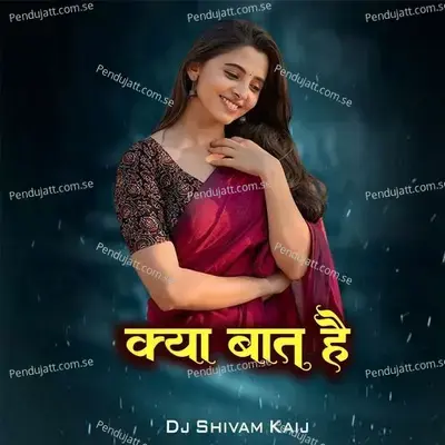 Kya Bat Hai  Dj Shivam Kaij  - Chandan Kamble