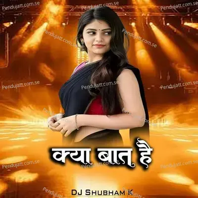 Kya Bat Hai  Dj Shubham K  - Chandan Kamble