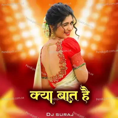 Kya Bat Hai  Dj Suraj  - Chandan Kamble