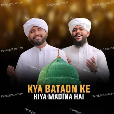 Kya Bataon Ke Kiya Madina Hai - Azharudheen Rabbani Kallur album cover 