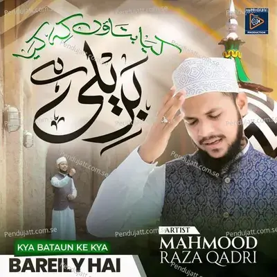 Kya Bataun Ke Kya Bareily Hai - Mahmood Raza Qadri album cover 