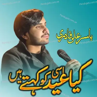 Kya Eid Isi Ko Kehte Hein - Yasir Ali Qadri album cover 