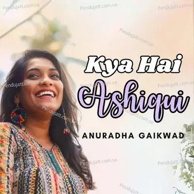 Kya Hai Ashiqui - Anuradha Gaikwad album cover 