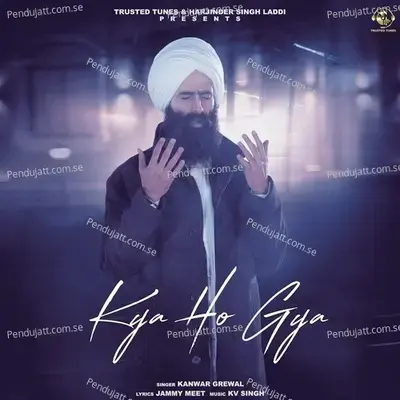 Kya Ho Gya - Kanwar Grewal album cover 