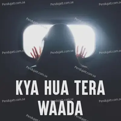 Kya Hua Tera Waada - Various Artists