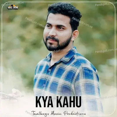 Kya Kahu - Sadil Ahmed album cover 