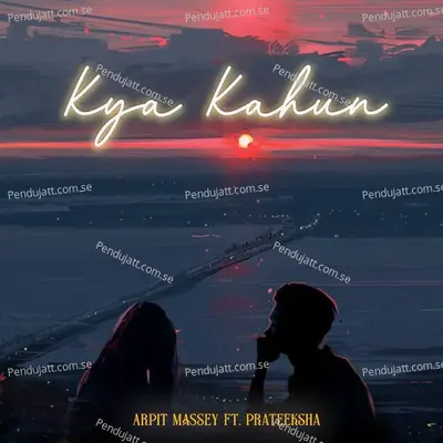 Kya Kahun - Arpit Massey album cover 