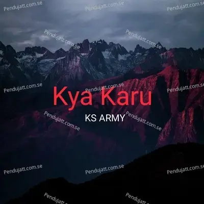 Kya Karu - KS ARMY album cover 