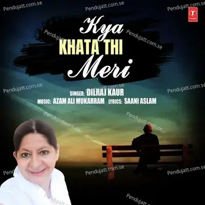 Kya Khata Thi Meri - Dilraj Kaur album cover 