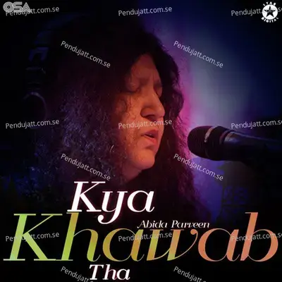 Kya Khawab Tha - Abida Parveen