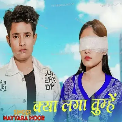 Kya Laga Tumhe - Nayyara Noor album cover 