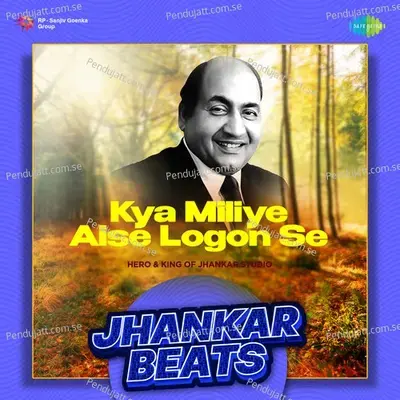 Kya Miliye Aise Logon Se - Jhankar Beats - Hero And king Of Jhankar Studio album cover 