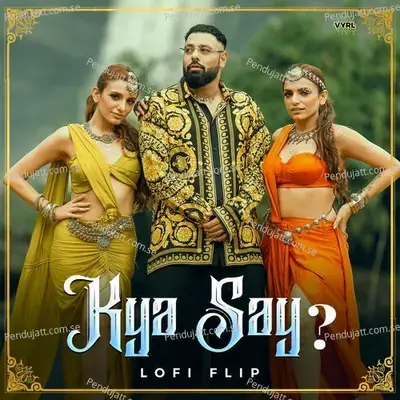 Kya Say - Badshah album cover 