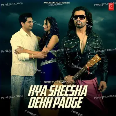 Kya Sheesha Dekh Paoge - Nakash Aziz album cover 