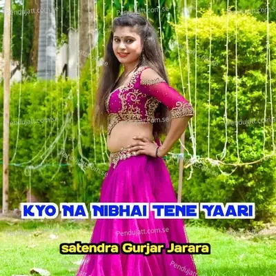 Kyo Na Nibhai Tene Yaari - Satendra Gurjar Jarara