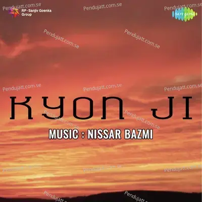 Kyon Ji - Nissar Bazmi cover album