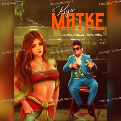 Kyu Matke - Raju Punjabi album cover 