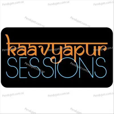 Kyun - Kaavyapur Sessions album cover 