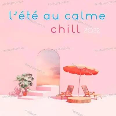 L  t   Au Calme   Chill 2022 Hits - Various Artists cover album