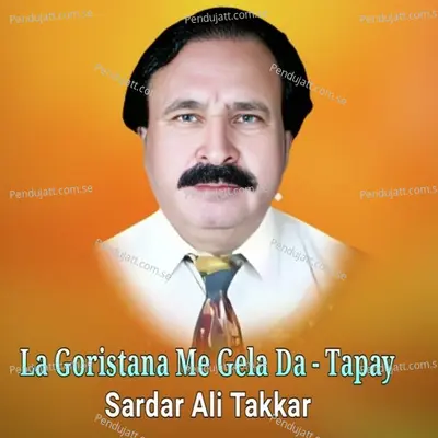 La Goristana Me Gela Da - Tapay - Sardar Ali Takkar cover album