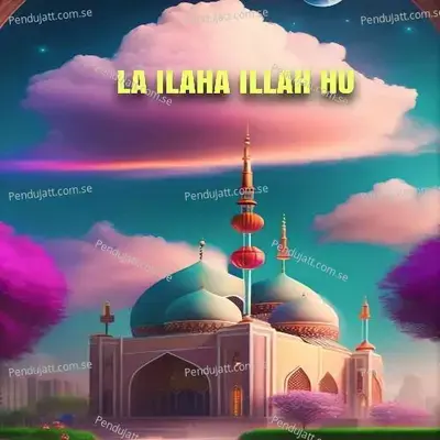 La Ilaha Illah Hu - Gulam Warsi album cover 